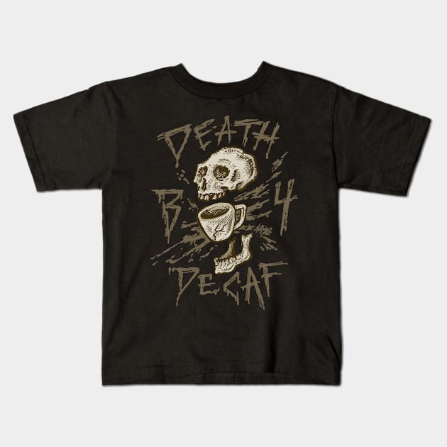 Death B4 Decaf Kids T-Shirt by BradAlbright